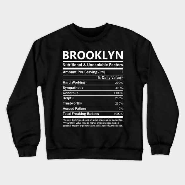 Brooklyn Name T Shirt - Brooklyn Nutritional and Undeniable Name Factors Gift Item Tee Crewneck Sweatshirt by nikitak4um